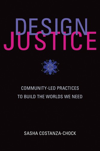 Cover of Design Justice by Sasha Costanza-Chock